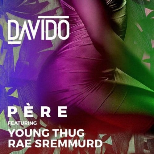Davido - Pere (feat. Young thug, Rae Sremmurd)