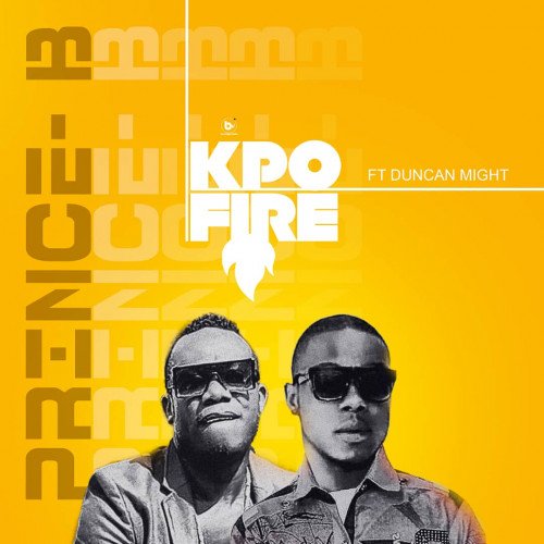 Prince B ft Duncan Mighty - Kpo Fire