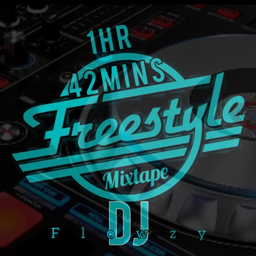 Dj flowzy - 100 MINUTES (1HR42MINS)  FREESTYLE MIX BY DJ FLOWZY