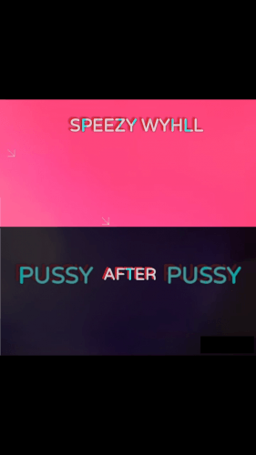 Speezy Wyhll - Pussy After Pussy