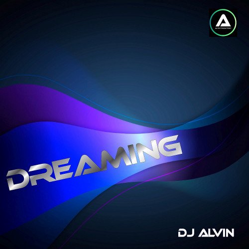 ALVIN PRODUCTION ® - DJ Alvin - Dreaming