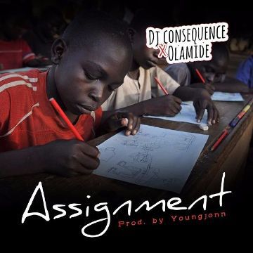 DJ Consequence - Assignment (feat. Olamide, Young John)