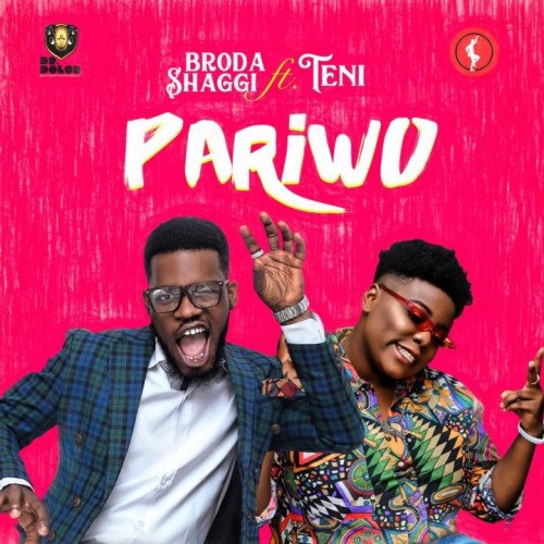 Broda Shaggi - Pariwo (feat. Teni)