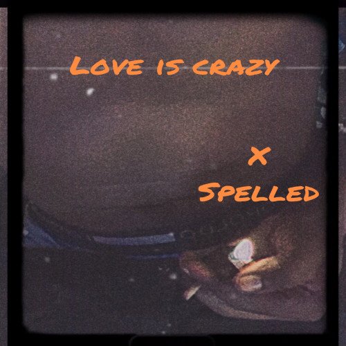 Spelled - Love Is Crazy