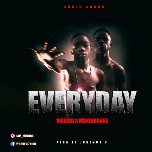 Vizkidd - Everyday (feat. Mskid Bankz)