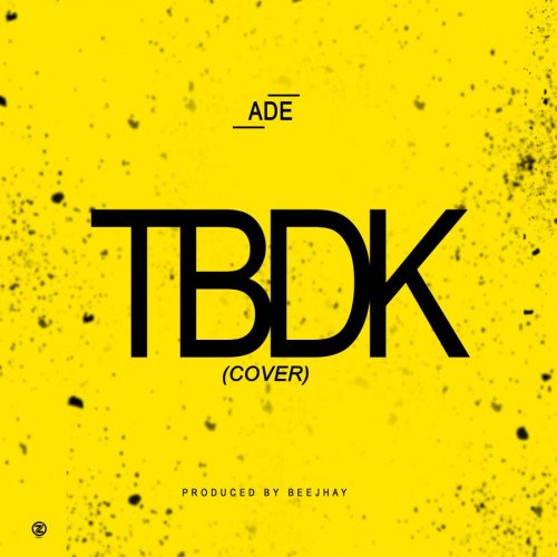 ADE - TBDK - Streetvibez.com.ng