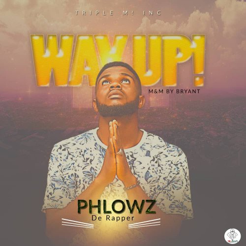 Phlowz de rapper - Way Up!