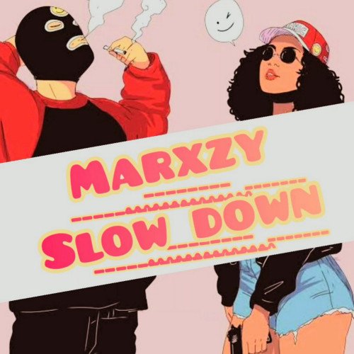 Marxzy - Slow Down