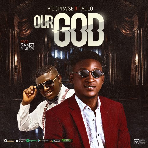 VIDO-PRAISE - OUR-GOD (feat. PAULO)