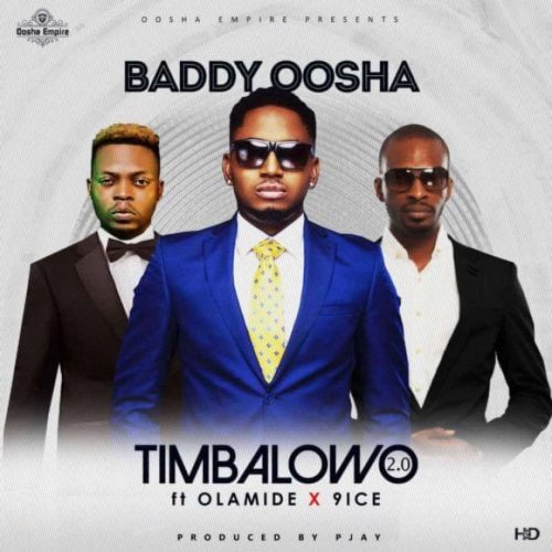 Baddy Oosha - Timbalowo 2.0 (feat. Olamide, 9ice)