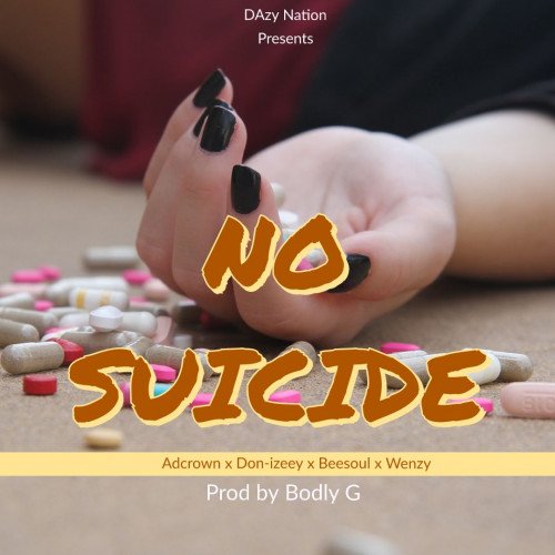 Adcrown x Don-izeey x Beesoul x Wenzy - NO SUICIDE