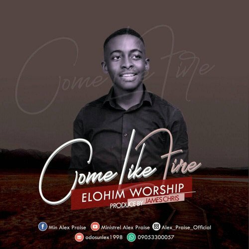 Alex praise - Come_like_fire(elohim_worship)