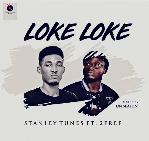 Stanley Tunes - Loke Loke (feat. 2Free)