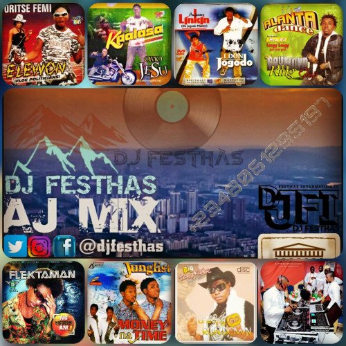 DJ FESTHAS - AJ MIX (AJEGUNLE MUSIC COMPILED)