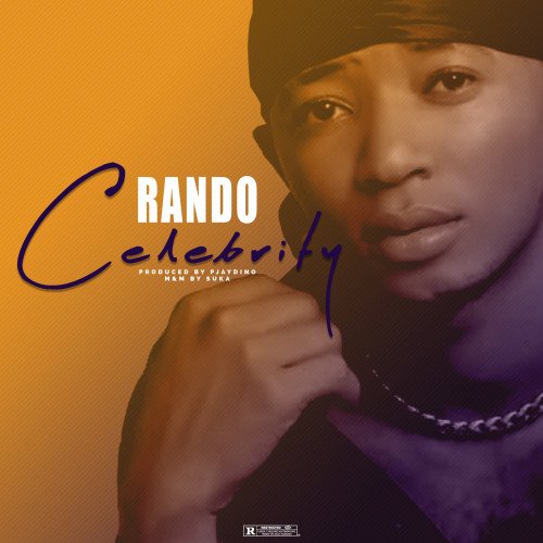 Rando - Celebrity (Prod. By PjayDino)