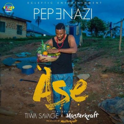 Pepenazi - Ase (feat. MasterKraft, Tiwa Savage)