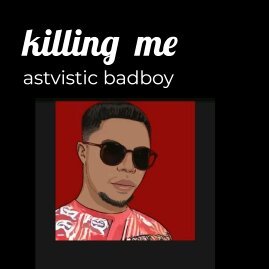 astvistic badboy - Killing -me