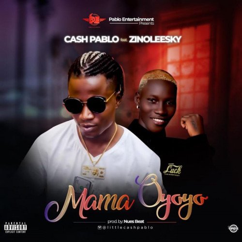 Lil Cash Pablo - Mama Oyoyo (feat. Zinoleesky)