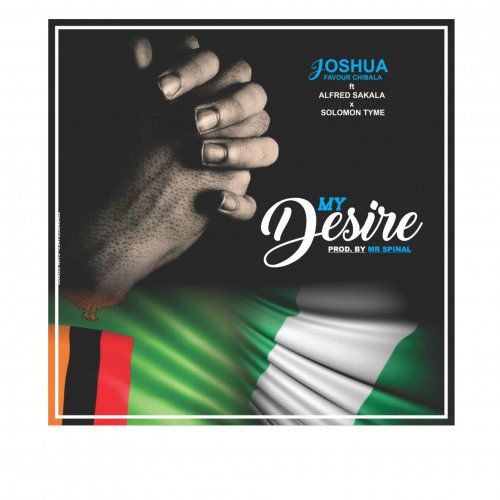 SOLOMON TYME x Joshua Favour Chibala x Alfred Sakala - My Desire