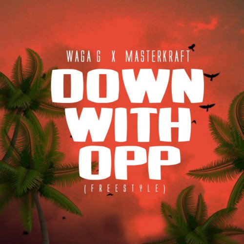 Waga G - Down With OPP (feat. MasterKraft)