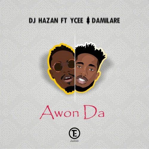 DJ Hazan - Awon Da (feat. Ycee, Damilare)