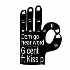 G cent - Dem Go Hear Word Ft Kiss P