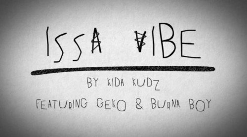 Kida Kudz - Issa Vibe (Remix) (feat. Burna Boy, Geko)