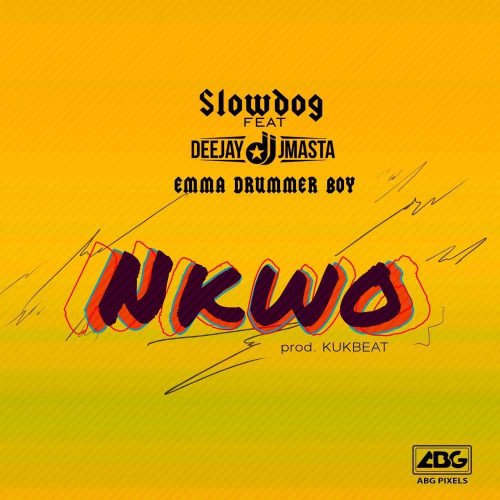 Slowdog - Nkwo (feat. Deejay J Masta, Emma DrummerBoy)