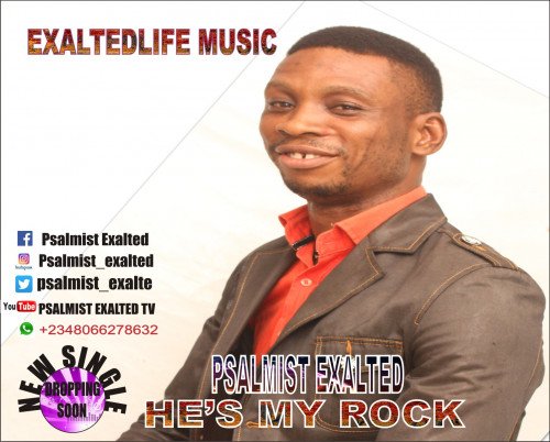 Psalmist Exalted - He's My  Rock[Prod By Jay Khiss]