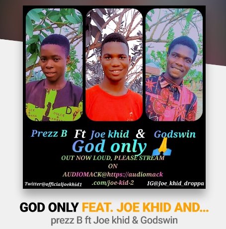 Joe khid - God Only Ft Prezz B And Godswill