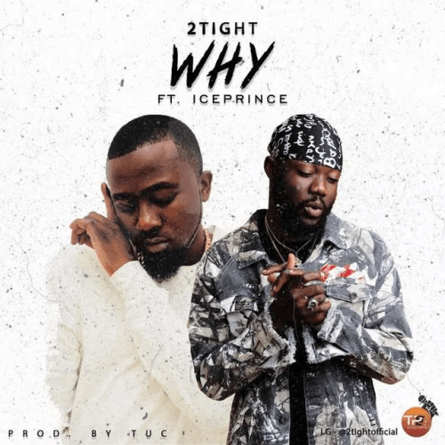2tight - Why (feat. Ice Prince)