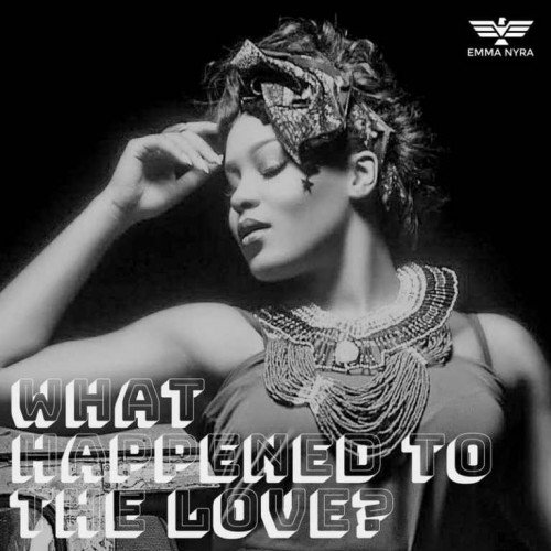 Emma Nyra - What Happened To Love?