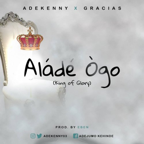 AdeKenny ft. Gracias - Alade Ogo