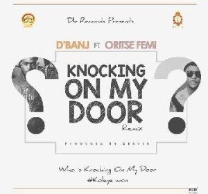 D’Banj - Knocking On My Door (Remix) (feat. Oritse Femi)
