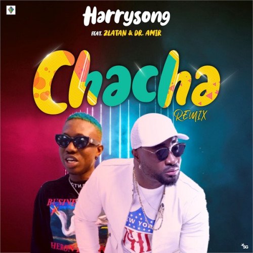 Harrysong - Chacha (Remix) (feat. Zlatan)