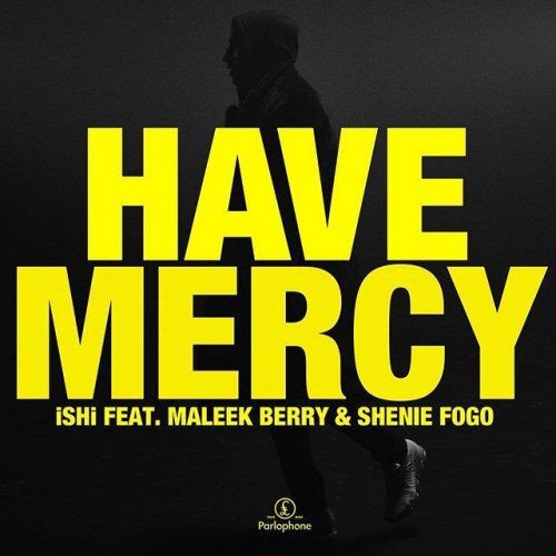 Maleek Berry x iSHi x Shenie Fogo - Have Mercy