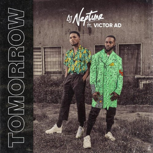 DJ Neptune - Tomorrow (feat. Victor AD)