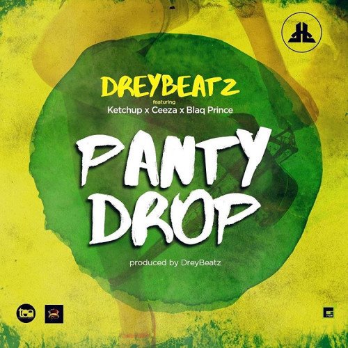 Drey Beatz - Panty Drop (feat. Ceeza Milli, Ketchup, Blaq Prince)