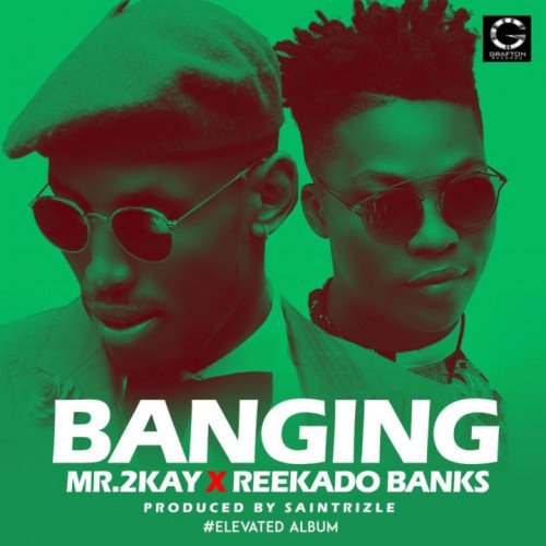Reekado Banks x Mr 2kay - Banging