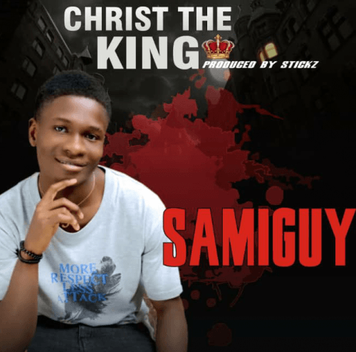 Samiguy - Christ The King
