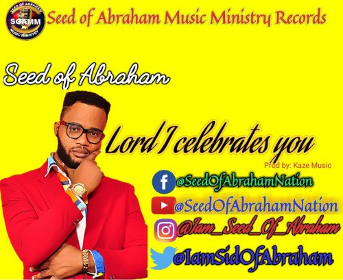 Seed of Abraham - Lord I Celebrates You