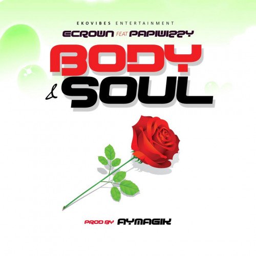 Ecrown - Body & Soul (ft Papiwizzy)