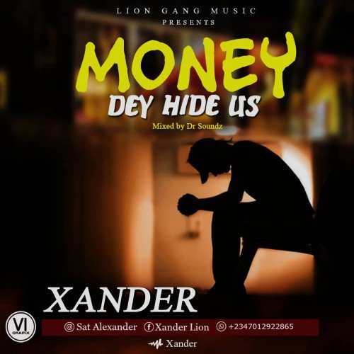 Xander - Money Dey Hide Us