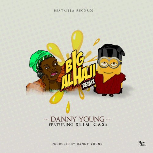 Danny Young - Big Alhaji (Remix) (feat. Slimcase)