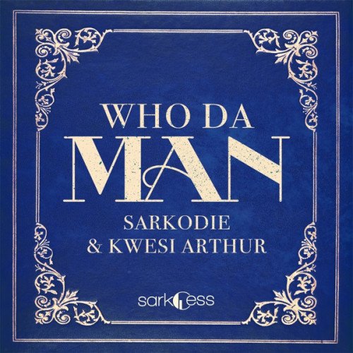 Sarkodie - Who Da Man (feat. Kwesi Arthur)