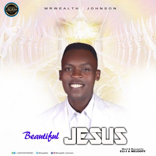 Mrwealth Johnson - Beautiful Jesus