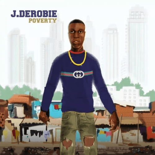 J.Derobie - Poverty (feat. Mr. Eazi)