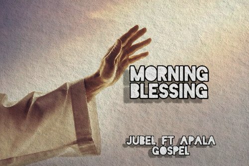 Agbaje Jubel - Morning Blessing