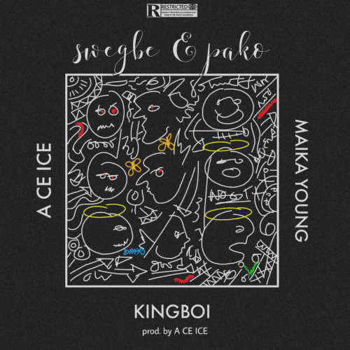 King Boi x A Ce Ice x Maika Young - Swegbe And Pako