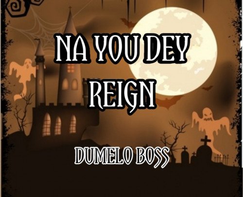 Dumelo Boss - Na You Dey Reign